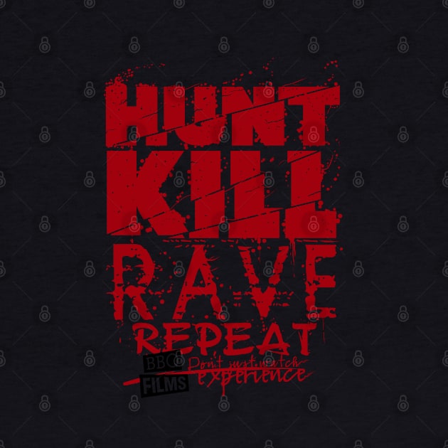 Hunt Kill Rave Repeat by akyanyme